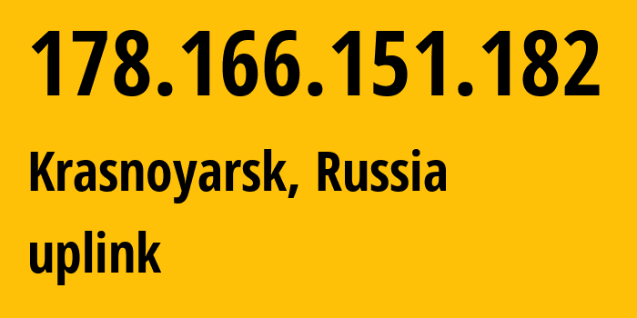 IP address 178.166.151.182 (Krasnoyarsk, Krasnoyarsk Krai, Russia) get location, coordinates on map, ISP provider AS12389 uplink // who is provider of ip address 178.166.151.182, whose IP address