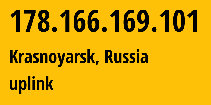 IP address 178.166.169.101 (Krasnoyarsk, Krasnoyarsk Krai, Russia) get location, coordinates on map, ISP provider AS12389 uplink // who is provider of ip address 178.166.169.101, whose IP address