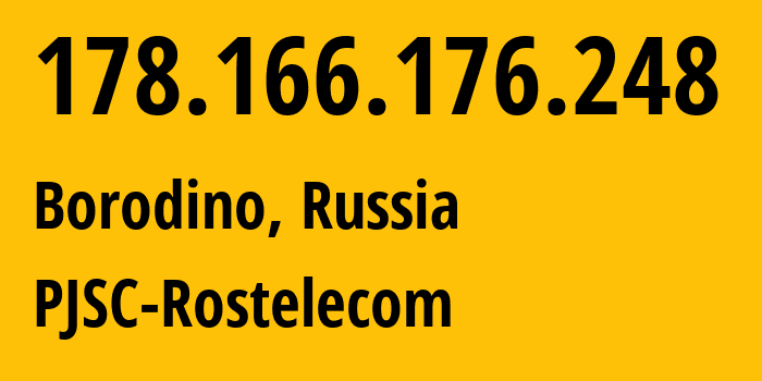 IP-адрес 178.166.176.248 (Бородино, Красноярский Край, Россия) определить местоположение, координаты на карте, ISP провайдер AS12389 PJSC-Rostelecom // кто провайдер айпи-адреса 178.166.176.248