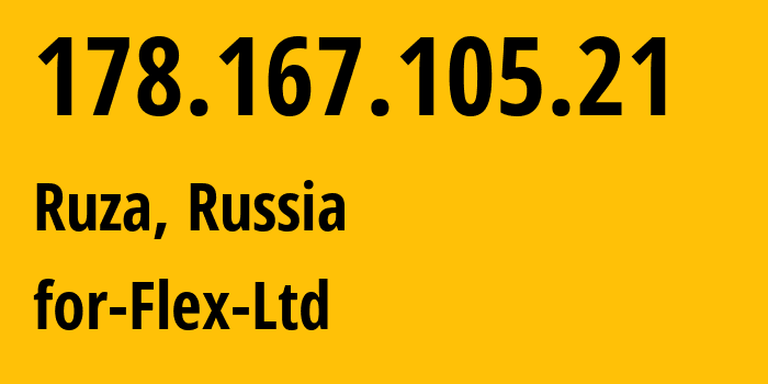 IP-адрес 178.167.105.21 (Руза, Московская область, Россия) определить местоположение, координаты на карте, ISP провайдер AS21453 for-Flex-Ltd // кто провайдер айпи-адреса 178.167.105.21