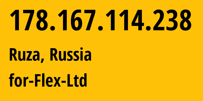 IP-адрес 178.167.114.238 (Руза, Московская область, Россия) определить местоположение, координаты на карте, ISP провайдер AS21453 for-Flex-Ltd // кто провайдер айпи-адреса 178.167.114.238