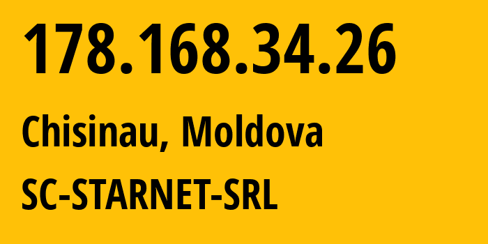 IP address 178.168.34.26 (Chisinau, Chișinău Municipality, Moldova) get location, coordinates on map, ISP provider AS31252 SC-STARNET-SRL // who is provider of ip address 178.168.34.26, whose IP address