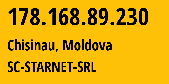 IP address 178.168.89.230 (Chisinau, Chișinău Municipality, Moldova) get location, coordinates on map, ISP provider AS31252 SC-STARNET-SRL // who is provider of ip address 178.168.89.230, whose IP address