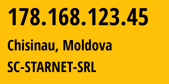 IP-адрес 178.168.123.45 (Кишинёв, Кишинёв, Молдавия) определить местоположение, координаты на карте, ISP провайдер AS31252 SC-STARNET-SRL // кто провайдер айпи-адреса 178.168.123.45