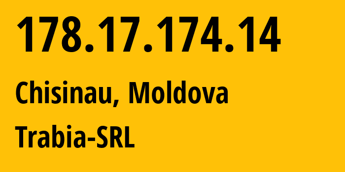 IP address 178.17.174.14 (Chisinau, Chișinău Municipality, Moldova) get location, coordinates on map, ISP provider AS43289 Trabia-SRL // who is provider of ip address 178.17.174.14, whose IP address