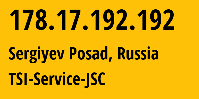 IP-адрес 178.17.192.192 (Сергиев Посад, Московская область, Россия) определить местоположение, координаты на карте, ISP провайдер AS34139 TSI-Service-JSC // кто провайдер айпи-адреса 178.17.192.192