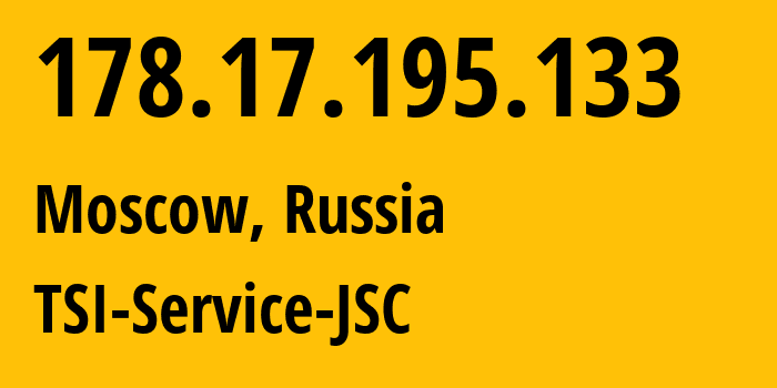 IP address 178.17.195.133 (Sergiyev Posad, Moscow Oblast, Russia) get location, coordinates on map, ISP provider AS34139 TSI-Service-JSC // who is provider of ip address 178.17.195.133, whose IP address