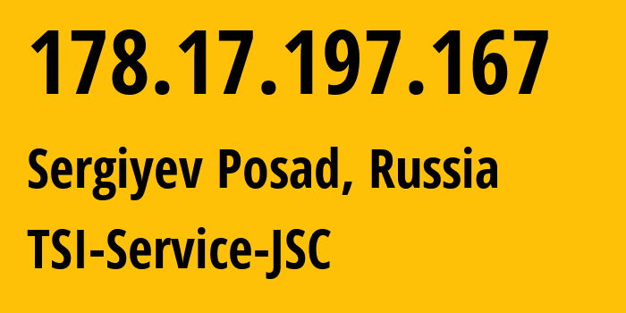 IP-адрес 178.17.197.167 (Москва, Москва, Россия) определить местоположение, координаты на карте, ISP провайдер AS34139 TSI-Service-JSC // кто провайдер айпи-адреса 178.17.197.167