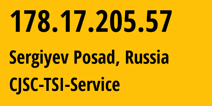 IP-адрес 178.17.205.57 (Сергиев Посад, Московская область, Россия) определить местоположение, координаты на карте, ISP провайдер AS34139 CJSC-TSI-Service // кто провайдер айпи-адреса 178.17.205.57