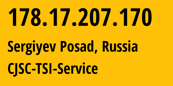 IP address 178.17.207.170 (Sergiyev Posad, Moscow Oblast, Russia) get location, coordinates on map, ISP provider AS34139 CJSC-TSI-Service // who is provider of ip address 178.17.207.170, whose IP address