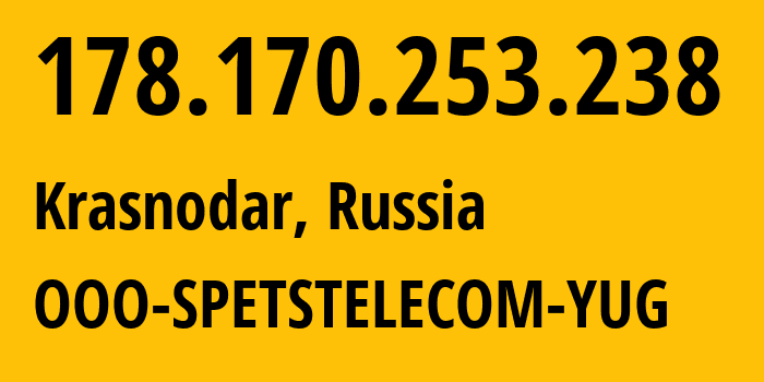 IP-адрес 178.170.253.238 (Краснодар, Краснодарский край, Россия) определить местоположение, координаты на карте, ISP провайдер AS206385 OOO-SPETSTELECOM-YUG // кто провайдер айпи-адреса 178.170.253.238