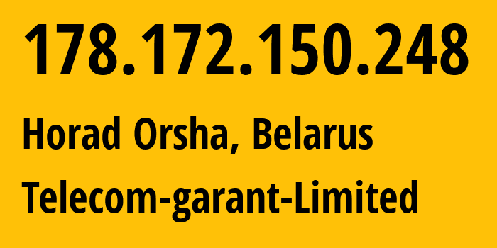 IP-адрес 178.172.150.248 (Horad Orsha, Витебская Область, Беларусь) определить местоположение, координаты на карте, ISP провайдер AS49091 Telecom-garant-Limited // кто провайдер айпи-адреса 178.172.150.248