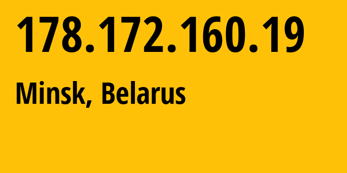 IP address 178.172.160.19 (Minsk, Minsk City, Belarus) get location, coordinates on map, ISP provider AS6697 Republican-Unitary-Telecommunication-Enterprise-Beltelecom // who is provider of ip address 178.172.160.19, whose IP address