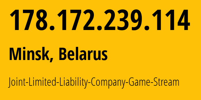 IP-адрес 178.172.239.114 (Минск, Минск, Беларусь) определить местоположение, координаты на карте, ISP провайдер AS58076 Joint-Limited-Liability-Company-Game-Stream // кто провайдер айпи-адреса 178.172.239.114