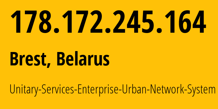 IP-адрес 178.172.245.164 (Брест, Brestskaya Oblast, Беларусь) определить местоположение, координаты на карте, ISP провайдер AS59861 Unitary-Services-Enterprise-Urban-Network-System // кто провайдер айпи-адреса 178.172.245.164