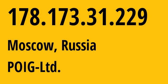 IP-адрес 178.173.31.229 (Москва, Москва, Россия) определить местоположение, координаты на карте, ISP провайдер AS47759 POIG-Ltd. // кто провайдер айпи-адреса 178.173.31.229