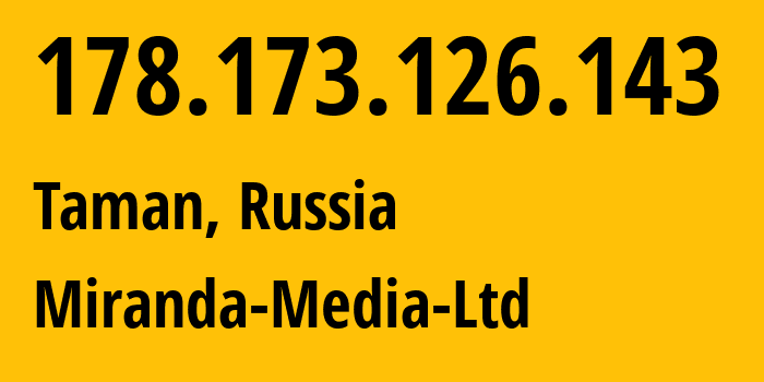 IP-адрес 178.173.126.143 (Тамань, Краснодарский край, Россия) определить местоположение, координаты на карте, ISP провайдер AS201776 Miranda-Media-Ltd // кто провайдер айпи-адреса 178.173.126.143