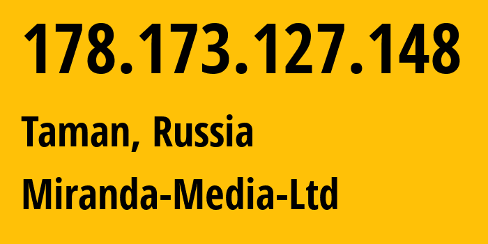 IP-адрес 178.173.127.148 (Тамань, Краснодарский край, Россия) определить местоположение, координаты на карте, ISP провайдер AS201776 Miranda-Media-Ltd // кто провайдер айпи-адреса 178.173.127.148