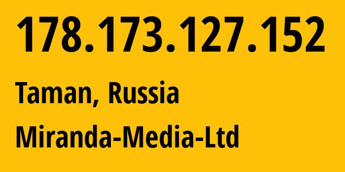 IP-адрес 178.173.127.152 (Тамань, Краснодарский край, Россия) определить местоположение, координаты на карте, ISP провайдер AS201776 Miranda-Media-Ltd // кто провайдер айпи-адреса 178.173.127.152