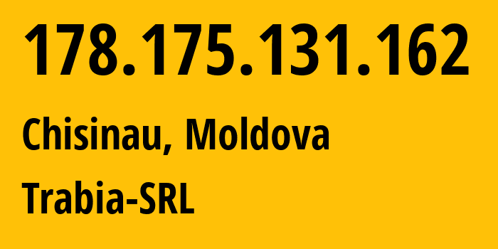 IP address 178.175.131.162 (Chisinau, Chișinău Municipality, Moldova) get location, coordinates on map, ISP provider AS43289 Trabia-SRL // who is provider of ip address 178.175.131.162, whose IP address