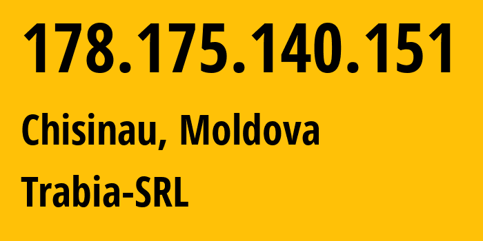 IP-адрес 178.175.140.151 (Кишинёв, Кишинёв, Молдавия) определить местоположение, координаты на карте, ISP провайдер AS43289 Trabia-SRL // кто провайдер айпи-адреса 178.175.140.151