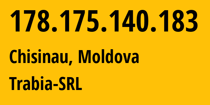 IP address 178.175.140.183 (Chisinau, Chișinău Municipality, Moldova) get location, coordinates on map, ISP provider AS43289 Trabia-SRL // who is provider of ip address 178.175.140.183, whose IP address