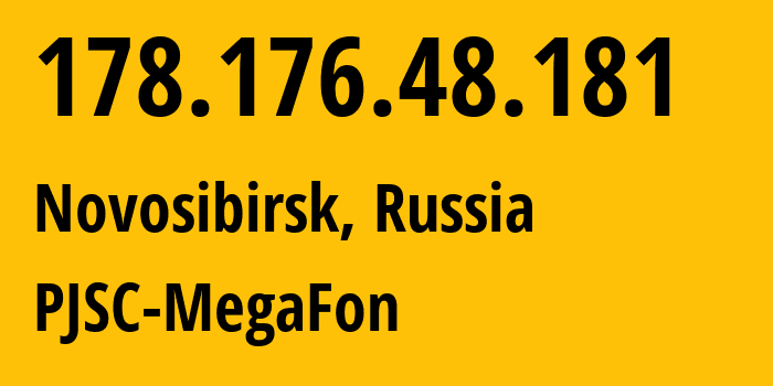 IP address 178.176.48.181 (Novosibirsk, Novosibirsk Oblast, Russia) get location, coordinates on map, ISP provider AS31205 PJSC-MegaFon // who is provider of ip address 178.176.48.181, whose IP address