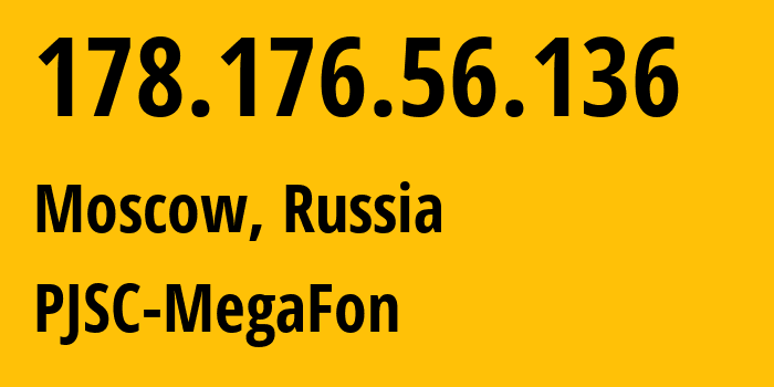 IP-адрес 178.176.56.136 (Москва, Москва, Россия) определить местоположение, координаты на карте, ISP провайдер AS31208 PJSC-MegaFon // кто провайдер айпи-адреса 178.176.56.136