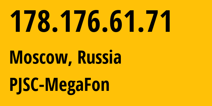 IP-адрес 178.176.61.71 (Москва, Москва, Россия) определить местоположение, координаты на карте, ISP провайдер AS31208 PJSC-MegaFon // кто провайдер айпи-адреса 178.176.61.71