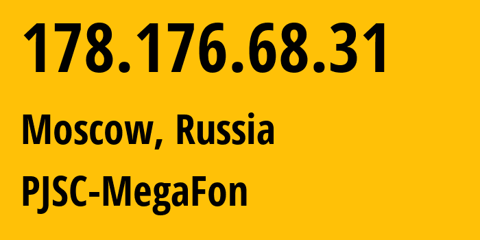 IP-адрес 178.176.68.31 (Москва, Москва, Россия) определить местоположение, координаты на карте, ISP провайдер AS31133 PJSC-MegaFon // кто провайдер айпи-адреса 178.176.68.31