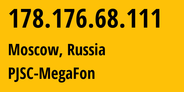 IP-адрес 178.176.68.111 (Москва, Москва, Россия) определить местоположение, координаты на карте, ISP провайдер AS31133 PJSC-MegaFon // кто провайдер айпи-адреса 178.176.68.111