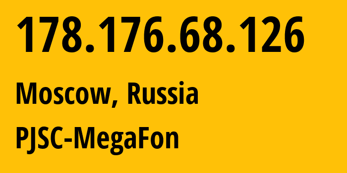 IP address 178.176.68.126 (Moscow, Moscow, Russia) get location, coordinates on map, ISP provider AS31133 PJSC-MegaFon // who is provider of ip address 178.176.68.126, whose IP address