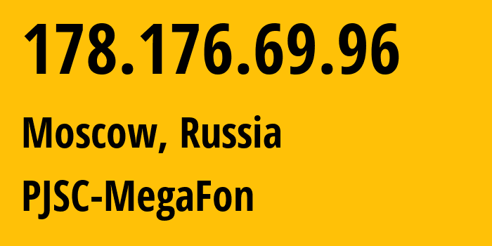 IP-адрес 178.176.69.96 (Москва, Москва, Россия) определить местоположение, координаты на карте, ISP провайдер AS31133 PJSC-MegaFon // кто провайдер айпи-адреса 178.176.69.96