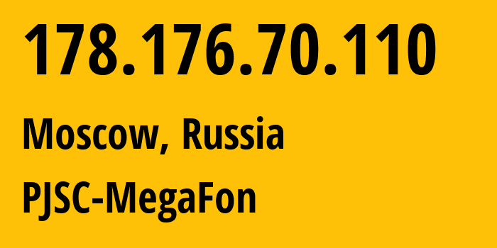 IP-адрес 178.176.70.110 (Москва, Москва, Россия) определить местоположение, координаты на карте, ISP провайдер AS31133 PJSC-MegaFon // кто провайдер айпи-адреса 178.176.70.110