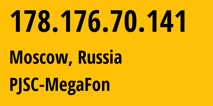 IP-адрес 178.176.70.141 (Москва, Москва, Россия) определить местоположение, координаты на карте, ISP провайдер AS31133 PJSC-MegaFon // кто провайдер айпи-адреса 178.176.70.141