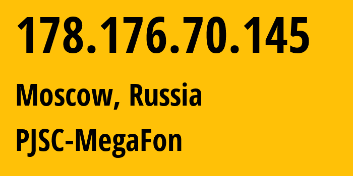 IP-адрес 178.176.70.145 (Москва, Москва, Россия) определить местоположение, координаты на карте, ISP провайдер AS31133 PJSC-MegaFon // кто провайдер айпи-адреса 178.176.70.145