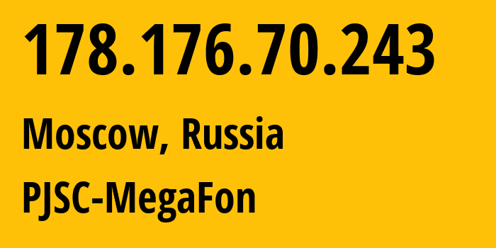 IP-адрес 178.176.70.243 (Москва, Москва, Россия) определить местоположение, координаты на карте, ISP провайдер AS31133 PJSC-MegaFon // кто провайдер айпи-адреса 178.176.70.243