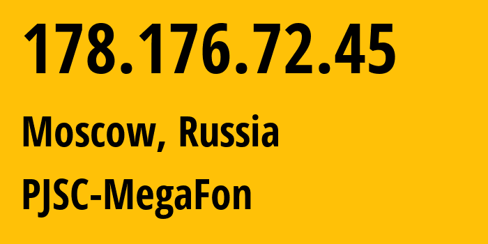 IP-адрес 178.176.72.45 (Москва, Москва, Россия) определить местоположение, координаты на карте, ISP провайдер AS25159 PJSC-MegaFon // кто провайдер айпи-адреса 178.176.72.45