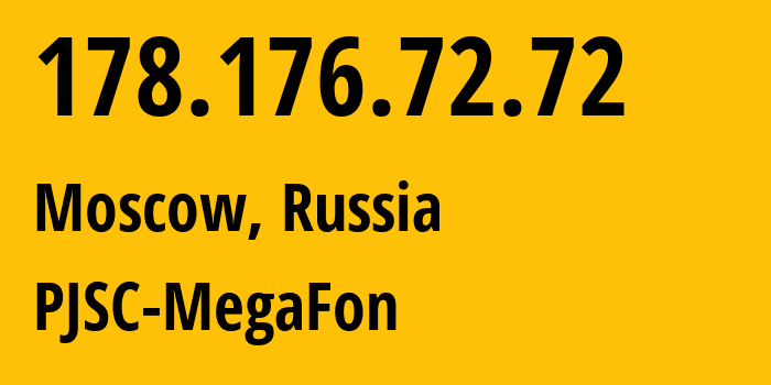 IP address 178.176.72.72 (Moscow, Moscow, Russia) get location, coordinates on map, ISP provider AS25159 PJSC-MegaFon // who is provider of ip address 178.176.72.72, whose IP address