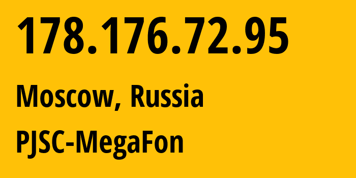 IP-адрес 178.176.72.95 (Москва, Москва, Россия) определить местоположение, координаты на карте, ISP провайдер AS25159 PJSC-MegaFon // кто провайдер айпи-адреса 178.176.72.95