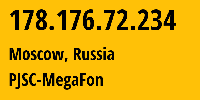 IP address 178.176.72.234 (Moscow, Moscow, Russia) get location, coordinates on map, ISP provider AS25159 PJSC-MegaFon // who is provider of ip address 178.176.72.234, whose IP address