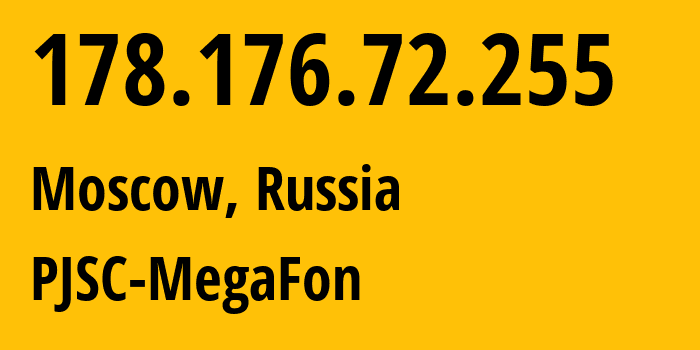 IP-адрес 178.176.72.255 (Москва, Москва, Россия) определить местоположение, координаты на карте, ISP провайдер AS25159 PJSC-MegaFon // кто провайдер айпи-адреса 178.176.72.255