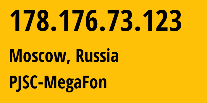 IP-адрес 178.176.73.123 (Москва, Москва, Россия) определить местоположение, координаты на карте, ISP провайдер AS25159 PJSC-MegaFon // кто провайдер айпи-адреса 178.176.73.123