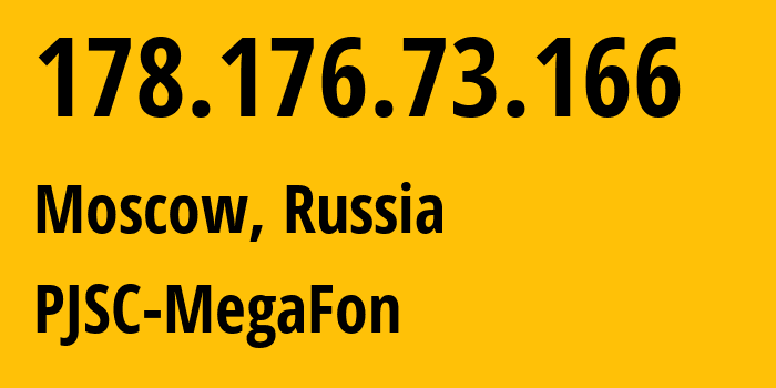 IP address 178.176.73.166 (Moscow, Moscow, Russia) get location, coordinates on map, ISP provider AS25159 PJSC-MegaFon // who is provider of ip address 178.176.73.166, whose IP address