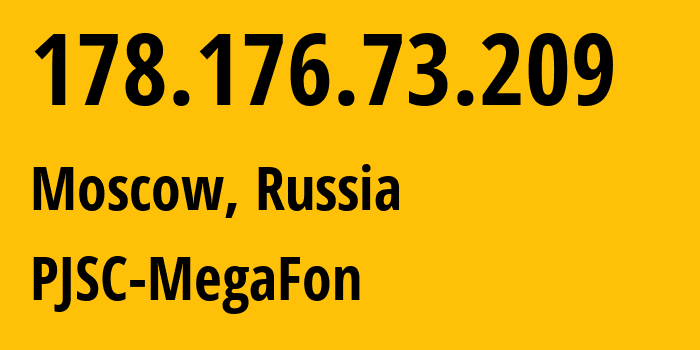 IP-адрес 178.176.73.209 (Москва, Москва, Россия) определить местоположение, координаты на карте, ISP провайдер AS25159 PJSC-MegaFon // кто провайдер айпи-адреса 178.176.73.209