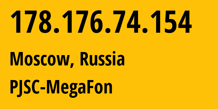 IP address 178.176.74.154 (Moscow, Moscow, Russia) get location, coordinates on map, ISP provider AS25159 PJSC-MegaFon // who is provider of ip address 178.176.74.154, whose IP address