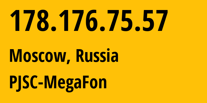 IP-адрес 178.176.75.57 (Москва, Москва, Россия) определить местоположение, координаты на карте, ISP провайдер AS25159 PJSC-MegaFon // кто провайдер айпи-адреса 178.176.75.57