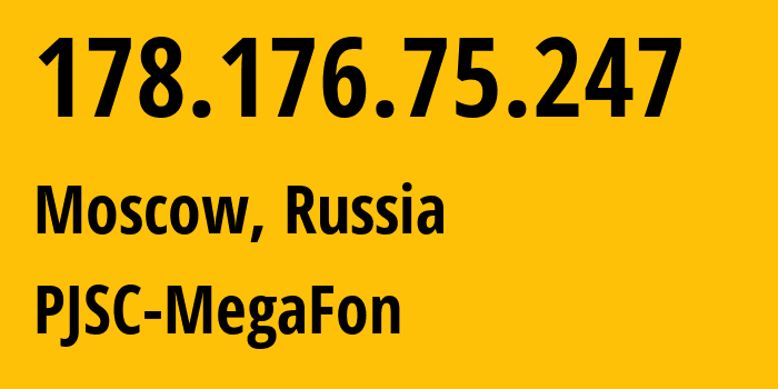 IP-адрес 178.176.75.247 (Москва, Москва, Россия) определить местоположение, координаты на карте, ISP провайдер AS25159 PJSC-MegaFon // кто провайдер айпи-адреса 178.176.75.247