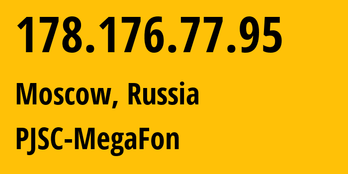 IP-адрес 178.176.77.95 (Москва, Москва, Россия) определить местоположение, координаты на карте, ISP провайдер AS25159 PJSC-MegaFon // кто провайдер айпи-адреса 178.176.77.95