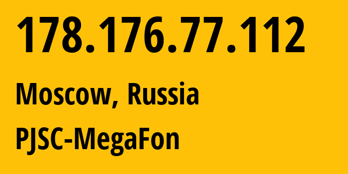 IP-адрес 178.176.77.112 (Москва, Москва, Россия) определить местоположение, координаты на карте, ISP провайдер AS25159 PJSC-MegaFon // кто провайдер айпи-адреса 178.176.77.112
